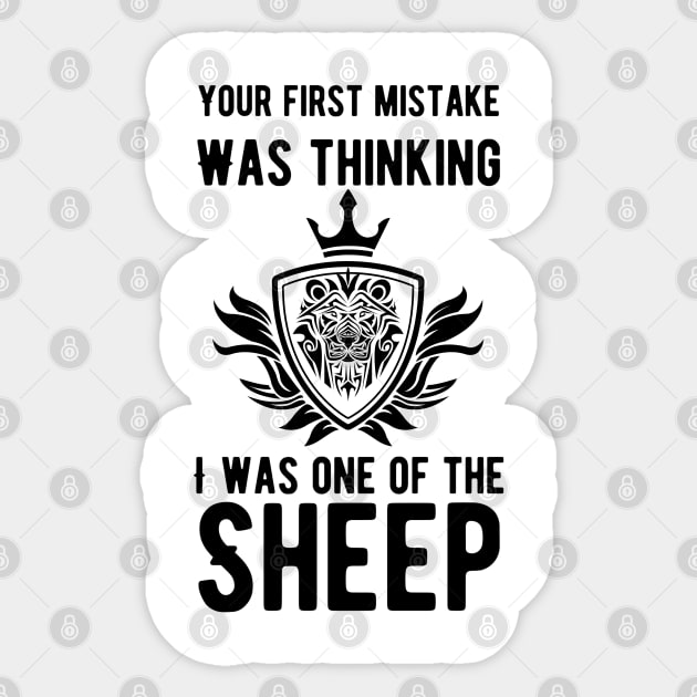 Your First Mistake Was Thinking I Was One Of The Sheep Sticker by Alennomacomicart